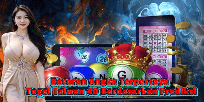 Bocoran Angka Terpercaya Togel Taiwan 4D Berdasarkan Prediksi
