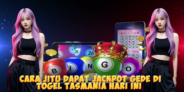 Cara Jitu Dapat Jackpot Gede di Togel Tasmania Hari Ini Cara Jitu Dapat Jackpot Gede di Togel Tasmania Hari Ini